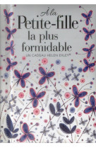 A LA PETITE-FILLE LA PLUS FORMIDABLE - EXLEY HELEN - Exley