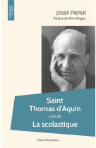 SAINT THOMAS D AQUIN - SUIVI DE LA SCOLASTIQUE - PIEPER JOSEF - TEQUI