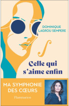 CELLE QUI S'AIME ENFIN - LAGROU SEMPERE D. - FLAMMARION