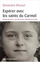 ESPERER AVEC LES SAINTS DU CARMEL - POCHAT GENEVIEVE - BEATITUDES