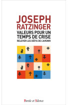 VALEURS POUR UN TEMPS DE CRISE - POCHE - RATZINGER JOSEPH - Parole et silence