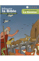 CAHIER D ACTIVITES - DECOUVRIR LA BIBLE - ANCIEN TESTAMENT  - LA GENESE VOLUME 1 - TONI MATAS - Ed. de l'Emmanuel