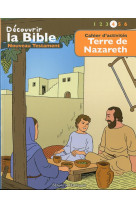 CAHIER D ACTIVITES - DECOUVRIR LA BIBLE  - NOUVEAU TESTAMENT - TERRE DE NAZARETH VOLU - TONI MATAS - Ed. de l'Emmanuel