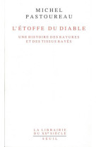 L'ETOFFE DU DIABLE  -  UNE HISTOIRE DES RAYURES ET DES TISSUS RAYES - PASTOUREAU, MICHEL - SEUIL