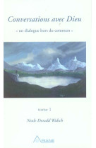 CONVERSATIONS AVEC DIEU - T.1 - WALSCH NEALE DONALD - ARIANE