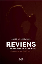 REVIENS AU SANCTUAIRE DE TON AME - ALICE LENCZEWSKA - BEATITUDES