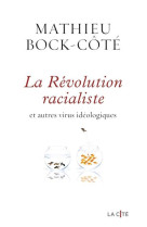 REVOLUTION RACIALISTE, ET AUTRES VIRUS IDEOLOGIQUES (LA) - BOCK-COTE MATHIEU - PRESSES CITE