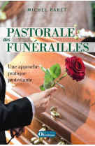 PASTORALE DES FUNERAILLES UNE APPROCHE PRATIQUE PROTESTANTE - PARET MICHEL - OLIVETAN