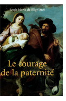 COURAGE DE LA PATERNITE - LOUIS MARIE DE BLIGN - MARTIN MORIN