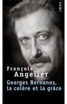 GEORGES BERNANOS, LA COLERE ET LA GRACE - ANGELIER FRANCOIS - POINTS