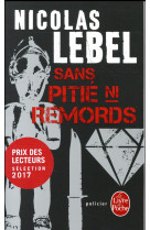 SANS PITIE NI REMORDS - Lebel Nicolas - Le Livre de poche