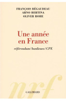 UNE ANNEE EN FRANCE  -  REFERENDUM, BANLIEUES, CPE - BEGA/BERT/ROHE - GALLIMARD