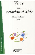 VIVRE UNE RELATION D-AIDE 2EME EDITION - PICHAUD CLEMENT - CHRONIQUE SOCIA