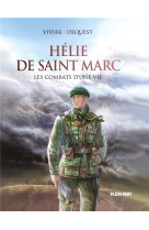 HELIE DE SAINT MARC : LES COMBATS D'UNE VIE - VIVIER, JEAN-FRANCOIS  - PLEIN VENT