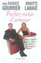 PARLEZ-NOUS D'AMOUR  -  DEUX REGARDS SUR LE COUPLE, LE DESIR ET LA SEXUALITE - LAHAIE / GOURRIER - FLAMMARION