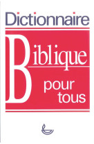 DICTIONNAIRE BIBLIQUE POUR TOUS - COLLECTIF - LECTURE BIBLE F