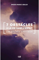 7 OBSTACLES A LA VIE DANS L ESPRIT. LES PECHES CAPITAUX. - EMIDIO MARIE UBALDI - BEATITUDES