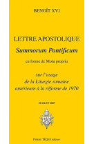 LETTRE APOSTOLIQUE SUMMORUM PONTIFICUM EN FORME DE MOTU PROPRIO SUR L'USAGE DE LA LITURGIE ROMAINE ANTERIEURE A LA REFORME DE 1970 (EDITION 2007) - BENOIT XVI - TEQUI