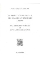 LA NOTATION MUSICALE DES CHANTS LITURGIQUES LATINS -   - SOLESMES