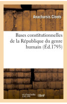 BASES CONSTITUTIONNELLES DE LA REPUBLIQUE DU GENRE HUMAIN - CLOOTS A - HACHETTE