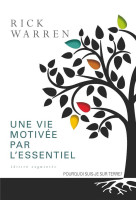 UNE VIE MOTIVEE PAR L-ESSENTIEL / EDITION AUGMENTEE-- POURQUOI SUIS-JE SUR TERRE ? - RICK WARREN - Ed. Ourania