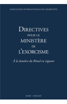 DIRECTIVES POUR LE MINISTERE DE L-EXORCISME / A LA LUMIERE DU RITUEL EN VIGUEUR - XXX - DESCLEE