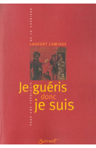 JE GUERIS DONC JE SUIS. POUR UNE THEOLOGIE DE LA GUERISON - CAMIADE, LAURENT - JUBILE