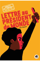 LETTRE AU PRESIDENT DU MONDE (COLL. NEW YORK, 1989, LES DROITS DE L-ENFANT) - SIMARD ERIC - OSKAR