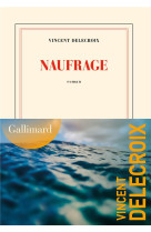 NAUFRAGE - DELECROIX VINCENT - GALLIMARD