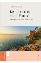 CHEMINS DE LA PAROLE (LES)- EN TERRE SAINTE AVEC LES ECRITURES - BOUSCARLE CLAIRE - PAROLE SILENCE