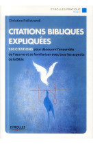 CITATIONS BIBLIQUES EXPLIQUEES 150 CITATIONS POUR DECOUVRIR L ENSEMBLE DE L OEUV - PELLISTRANDI C. - Eyrolles