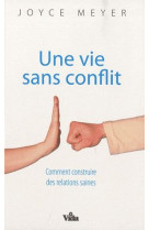 UNE VIE SANS CONFLIT  -  COMMENT CONSTRUIRE DES RELATIONS SAINES - JOYCE MEYER - VIDA