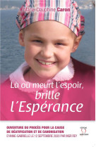 LA OU MEURT L'ESPOIR, BRILLE L'ESPERANCE - Caron Marie-Dauphine - Les Editions du Sacré-Coeur