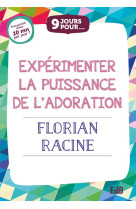 9 JOURS POUR EXPERIMENTER LA PUISSANCE DE L-ADORATION AVEC FLORIAN RACINE - FLORIAN RACINE - BEATITUDES