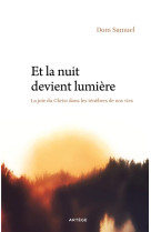 ET LA NUIT DEVIENT LUMIERE - MEDITATION SUR LES TENEBRES DE NOS VIES - SAMUEL DOM - ARTEGE