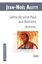 LETTRE DE SAINT PAUL AUX ROMAINS - CLES DE LECTURE - ALETTI JEAN-NOEL - PLUME APP