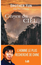 CITOYEN DU CIEL - L HISTOIRE A COUPER LE SOUFFLE DE BROTHER YUN - YUN/HATTAWAY - BEATITUDES