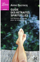 GUIDE DES RETRAITES SPIRITUELLES - LES BONNES ADRESSES POUR SE RESSOURCER - DUCROCQ, ANNE - J'AI LU