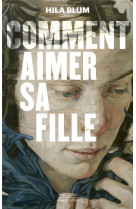 COMMENT AIMER SA FILLE - BLUM HILA - ROBERT LAFFONT