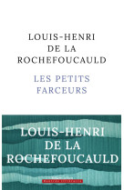 PETITS FARCEURS (LES) - LA ROCHEFOUCAULD L-H - ROBERT LAFFONT