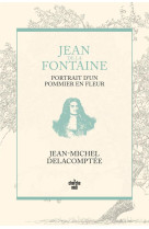 JEAN DE LA FONTAINE, PORTRAIT D UN POMMIER EN FLEURS - DELACOMPTEE J-M. - LE CHERCHE MIDI