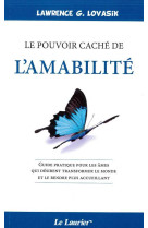 POUVOIR CACHE DE L-AMABILITE - LAWRENCE G. LOVASIK - le Laurier