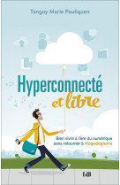 HYPERCONNECTE ET LIBRE BIEN VIVRE A L-ERE DU NUMERIQUE - TANGUY MARIE POULIQUEN - BEATITUDES