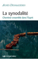 SYNODALITE (LA)- CHEMINER ENSEMBLE DANS LA ESPRIT - DESMAZIERES AGNES - BEATITUDES