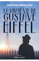 LA VRAIE VIE DE GUSTAVE EIFFEL - KERDELLANT, CHRISTINE  - ROBERT LAFFONT