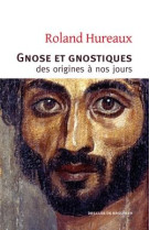 GNOSE ET GNOSTIQUES  -  DES ORIGINES A NOS JOURS - Hureaux Roland - Desclée De Brouwer