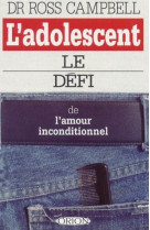 ADOLESCENT  LE DEFI DE L-AMOUR INCONDITIONNEL - CAMPBELL ROSS - ORION CANADA