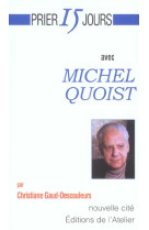 PRIER 15 JOURS AVEC MICHEL QUOIST - GAUD-DESCOULEURS - NOUVELLE CITE