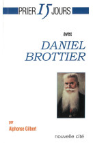 PRIER 15 JOURS AVEC DANIEL BROTTIER - BROTTIER/GILBERT - NOUVELLE CITE