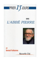 PRIER 15 JOURS AVEC L-ABBE PIERRE - FORTHOMME BERNARD - NOUVELLE CITE